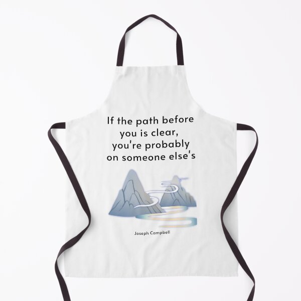Item preview, If the path before you is clear, you're probably on someone else's. Joseph Campbell designed and sold by LifeWisdom.