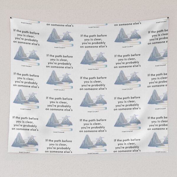 Item preview, If the path before you is clear, you're probably on someone else's. Joseph Campbell designed and sold by LifeWisdom.