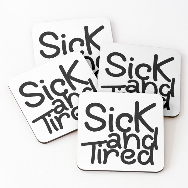 Item preview, sick and tired designed and sold by MehdiRA.