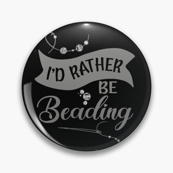 Item preview, I'd rather be beading bead artist jewelry maker jeweler gift designed and sold by MetalicBabe.