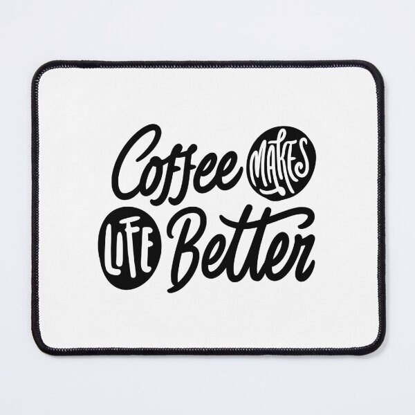 Item preview, Coffee Makes Life Better designed and sold by SarcasticRow.