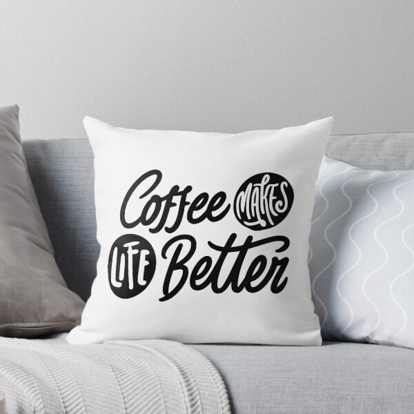 Item preview, Coffee Makes Life Better designed and sold by SarcasticRow.
