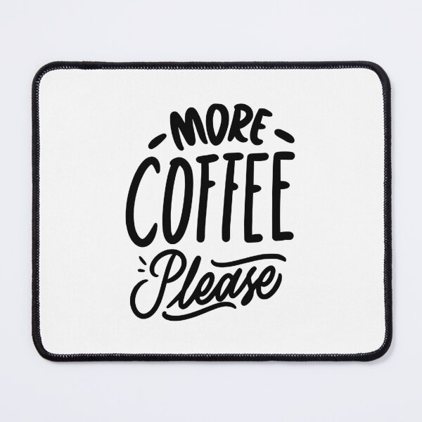Item preview, More Coffee Please designed and sold by SarcasticRow.