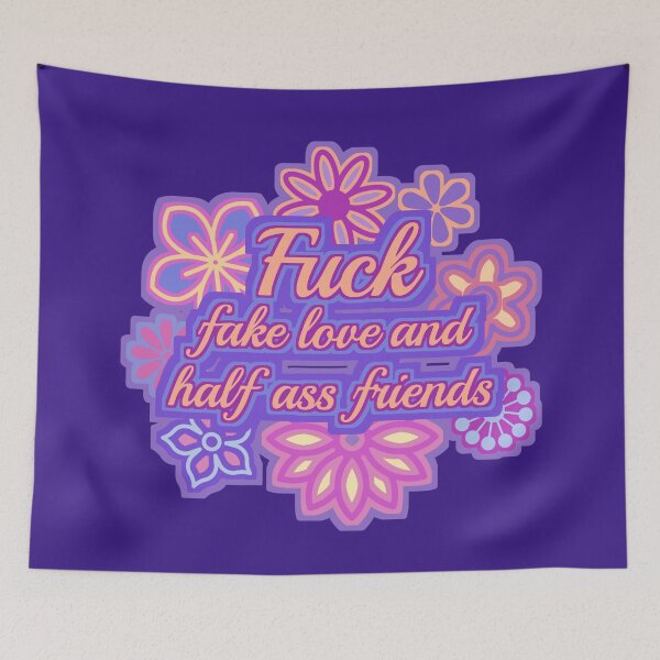 Item preview, Fuck fake love and half ass friends, with flowers this time ^_^ designed and sold by IMNIUM.