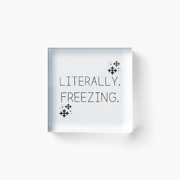 Item preview, Literally Freezing T-shirt designed and sold by Nerdygirlteez.