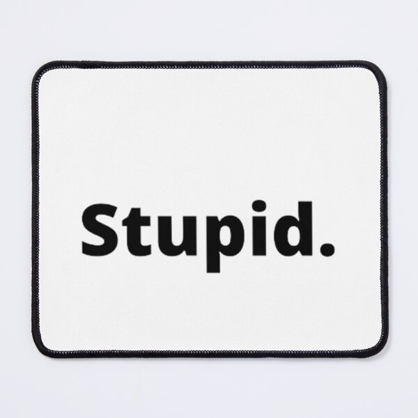 Item preview, Stupid. designed and sold by ED-TDesigns.