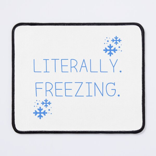 Item preview, Literally Freezing T-shirt designed and sold by Nerdygirlteez.