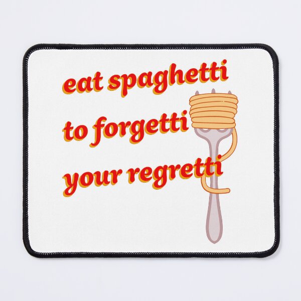 Item preview, Eat The Spaghetti To Forgetti Your Regretti designed and sold by ZXSEAVBNM.