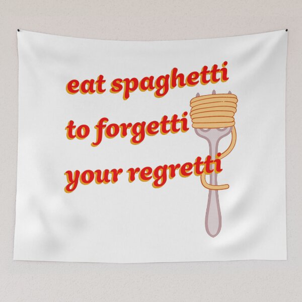 Item preview, Eat The Spaghetti To Forgetti Your Regretti designed and sold by ZXSEAVBNM.