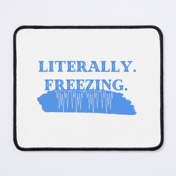 Item preview, Literally Freezing T-shirt designed and sold by Nerdygirlteez.