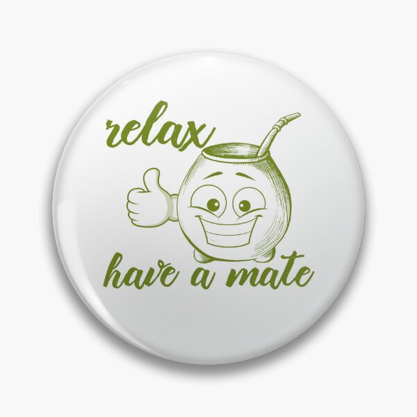 Item preview, Relax, Have A Mate designed and sold by flamini.