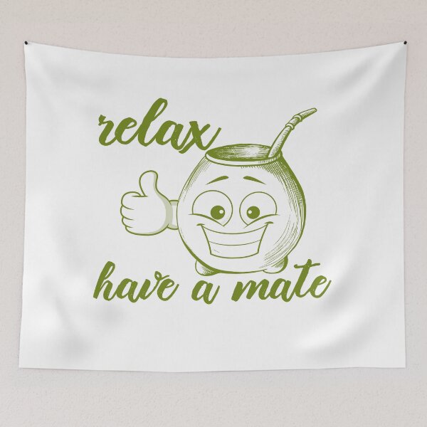 Item preview, Relax, Have A Mate designed and sold by flamini.