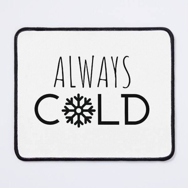 Item preview, Always cold T-shirt designed and sold by Nerdygirlteez.