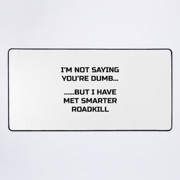 Item preview, Demotivational Quotes - I'm Not Saying You're Dumb But..... designed and sold by IKDG.