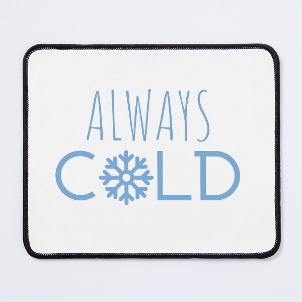 Item preview, Always cold T-shirt designed and sold by Nerdygirlteez.