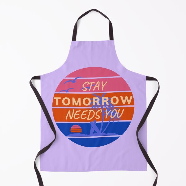 Item preview, Stay Tomorrow Needs You designed and sold by BuraxisQuotes.