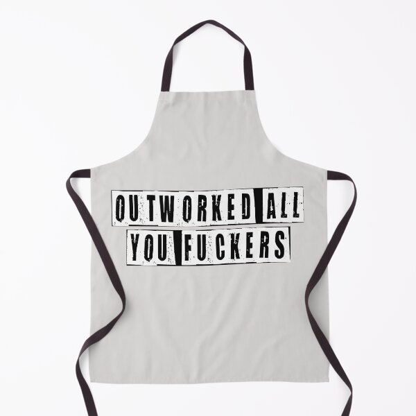 Item preview, Outworked All You Fuckers designed and sold by HiddenStar02.