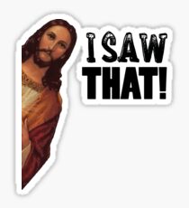 Jesus Saw That! Jesus is Watching Meme! Sticker