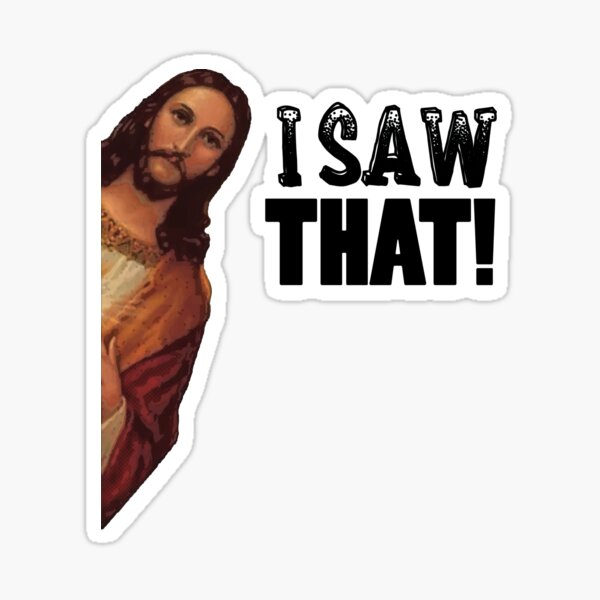 Jesus Saw That! Jesus is Watching Meme! Sticker