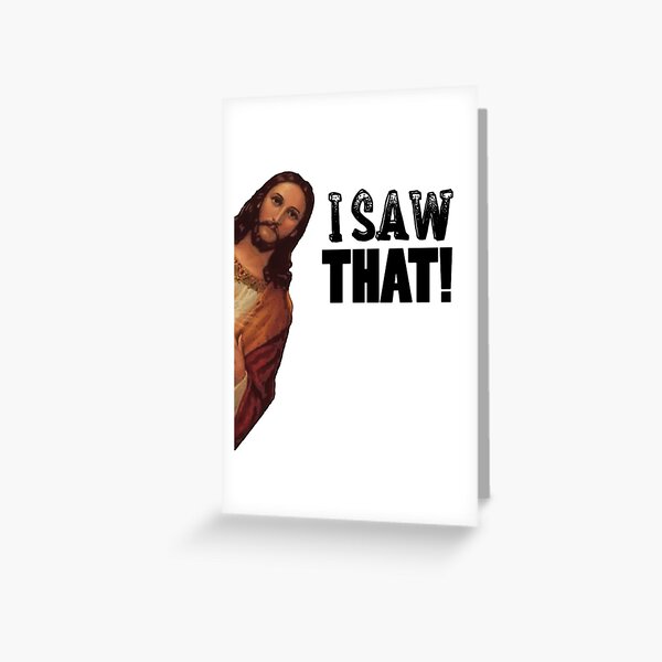 Item preview, Jesus Saw That! Jesus is Watching Meme! designed and sold by Jamrock Design.