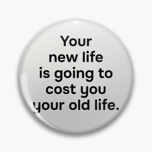 Item preview, Your new life is going to cost you your old life. Simple black lettering. designed and sold by helga-wigandt.