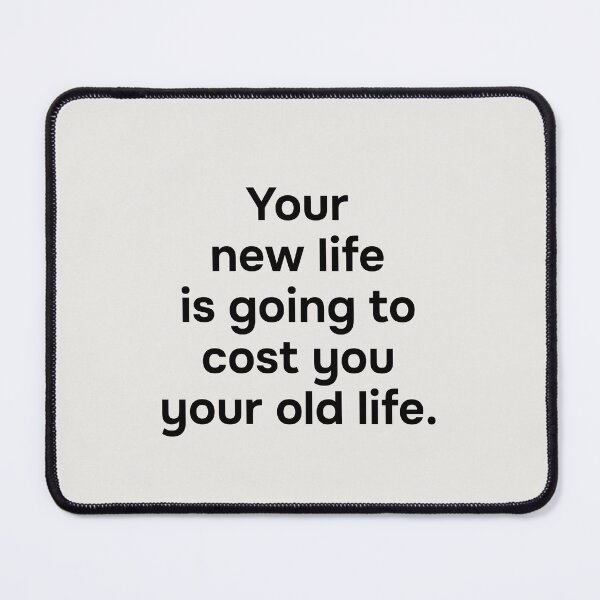 Item preview, Your new life is going to cost you your old life. Simple black lettering. designed and sold by helga-wigandt.