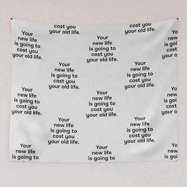 Item preview, Your new life is going to cost you your old life. Simple black lettering. designed and sold by helga-wigandt.