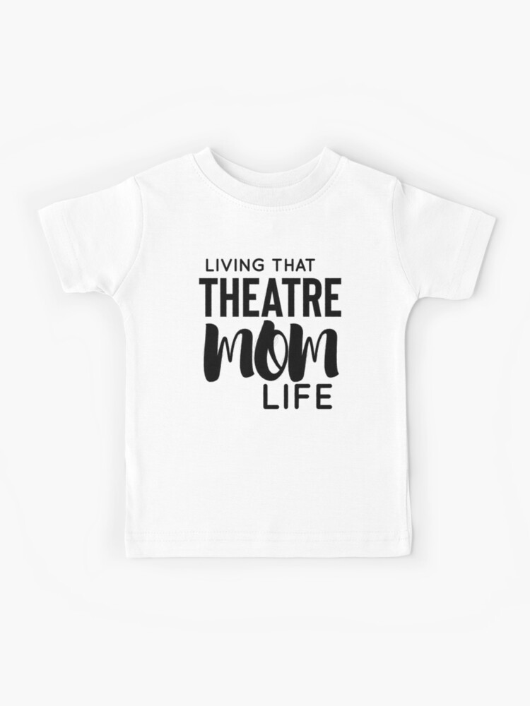 Theatre Mom T-Shirt Gift For Theatre Lovers