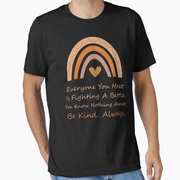 Item preview, Everyone you meet is fighting a battle you know nothing about. Be kind Always. designed and sold by Raiko-art.