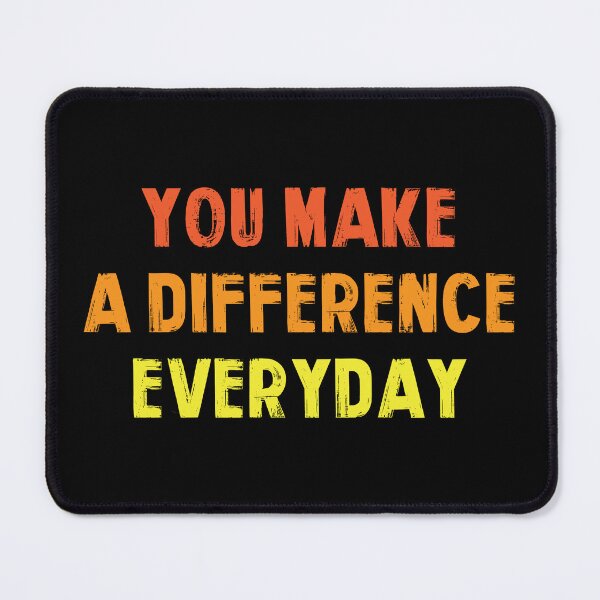 Item preview, You Make A Difference Everyday designed and sold by QasimShah.
