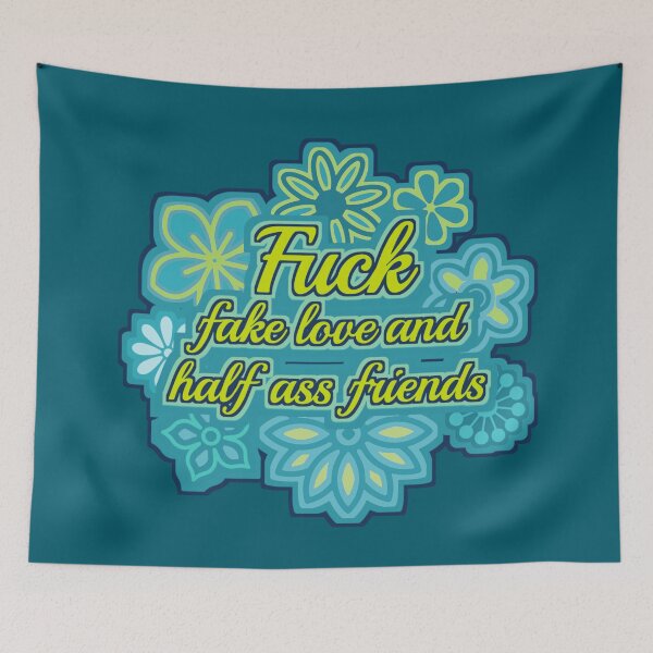 Item preview, Fuck fake love and half ass friends, with flowers this time ^_^ designed and sold by IMNIUM.