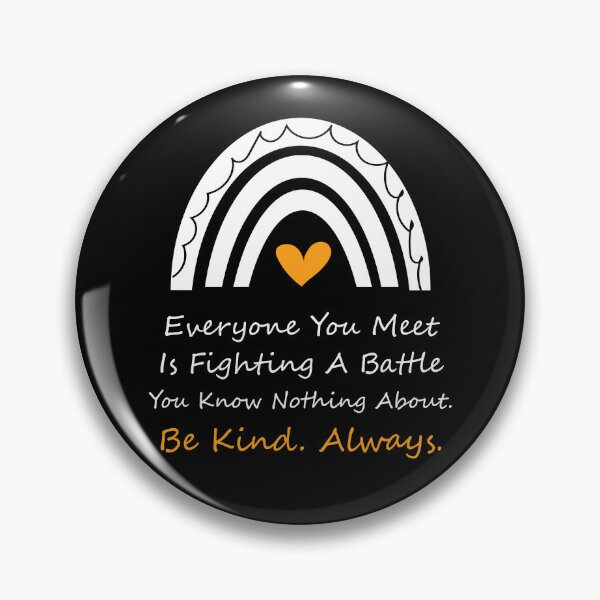 Item preview, Everyone you meet is fighting a battle you know nothing about. Be kind Always. designed and sold by Raiko-art.