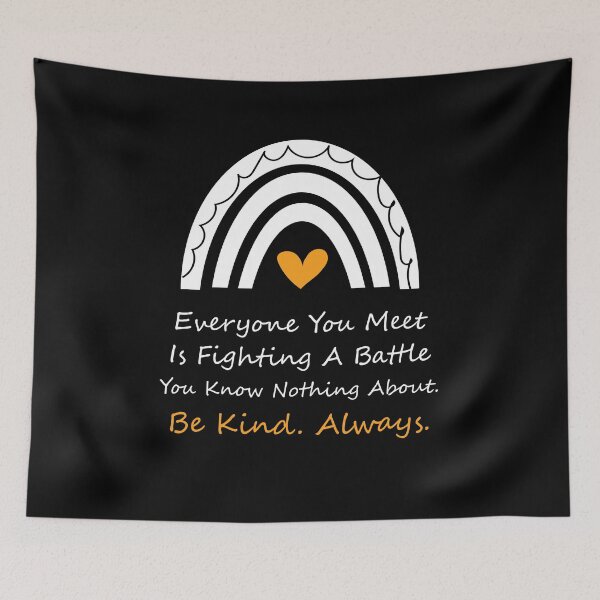 Item preview, Everyone you meet is fighting a battle you know nothing about. Be kind Always. designed and sold by Raiko-art.