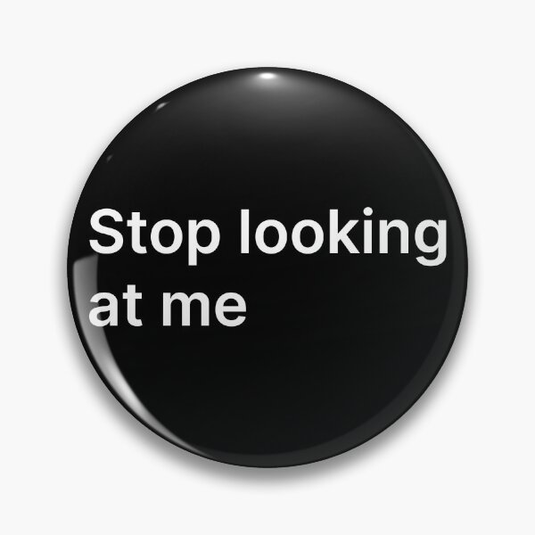 Item preview, Stop looking at me designed and sold by Create-.