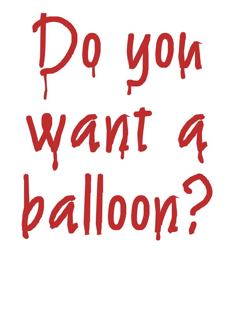 Kruipen Voor type natuurlijk Do you want a balloon?" Kids T-Shirt for Sale by bogaboy | Redbubble