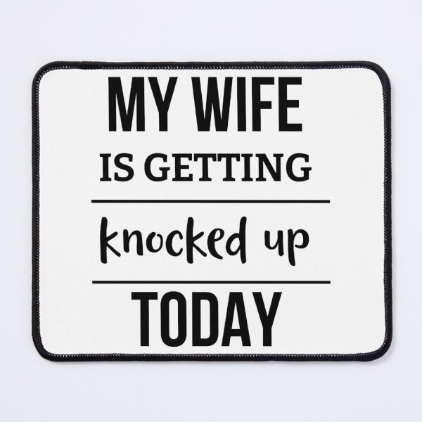 Item preview, my wife is getting knocked up today designed and sold by Ramovicana.