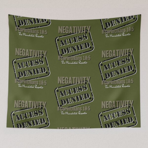 Item preview, NEGATIVITY ACCESS DENIED II Corinthians 10:5 - Army Green designed and sold by TheReporter1.