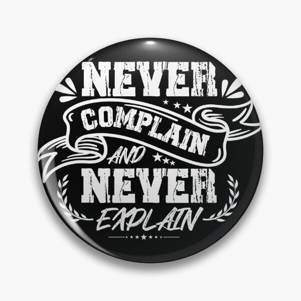 Aperçu de l'œuvre Ne jamais se plaindre et expliquer la conception du t-shirt Citation créée et vendue par Md-Saifuddin.