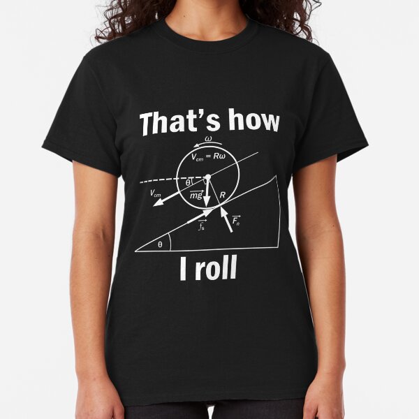 Funny Science-That's how I roll tshirt gift Classic T-Shirt