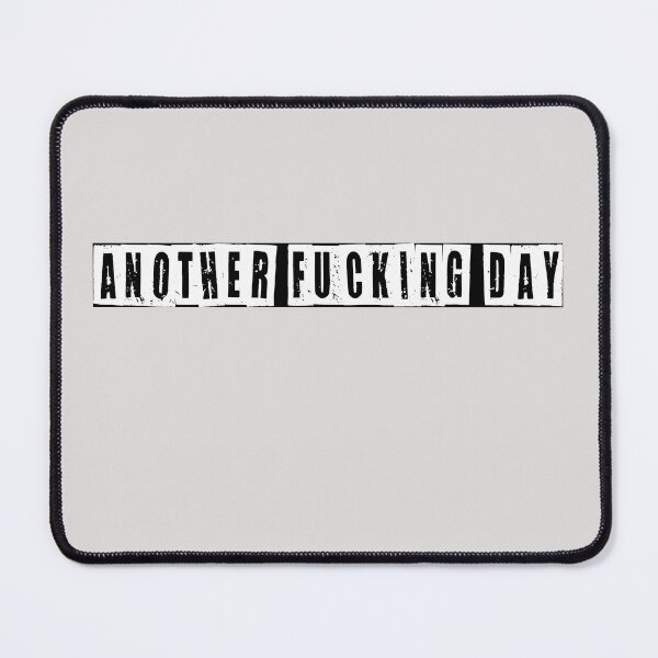 Item preview, Another Fucking Day  designed and sold by HiddenStar02.