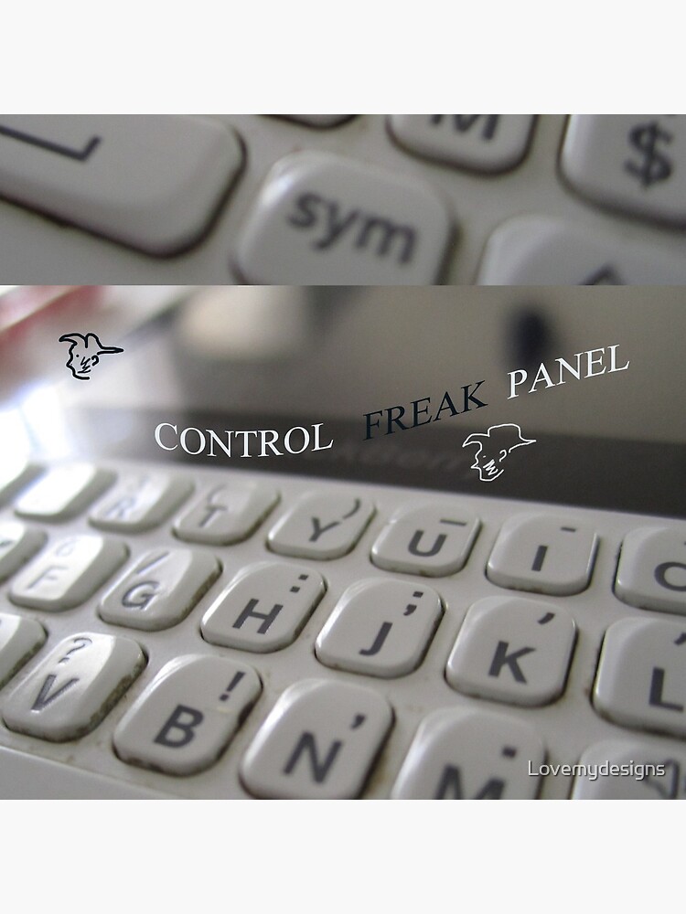 Control freak. Control freak panel by Lovemydesigns