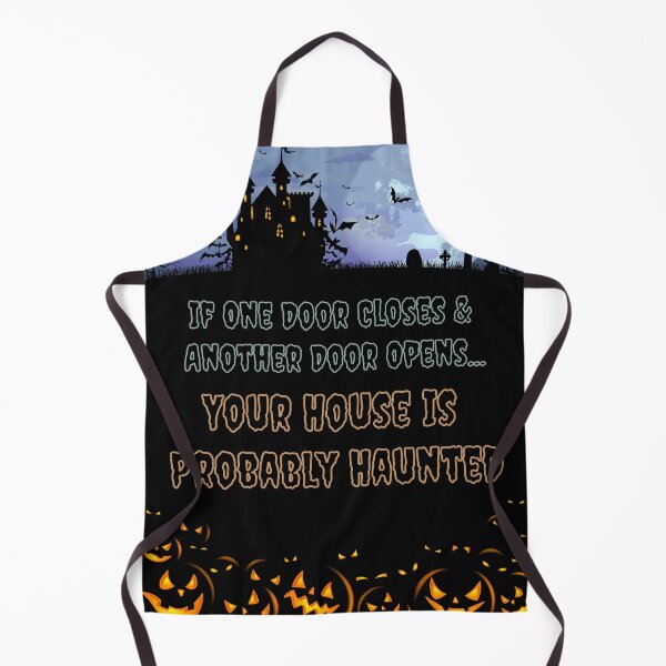 Item preview, If One Door Closes & Another Door Opens... Your House Is Probably Haunted - Halloween designed and sold by st0n0ga.