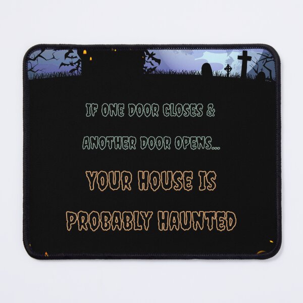 Item preview, If One Door Closes & Another Door Opens... Your House Is Probably Haunted - Halloween designed and sold by st0n0ga.