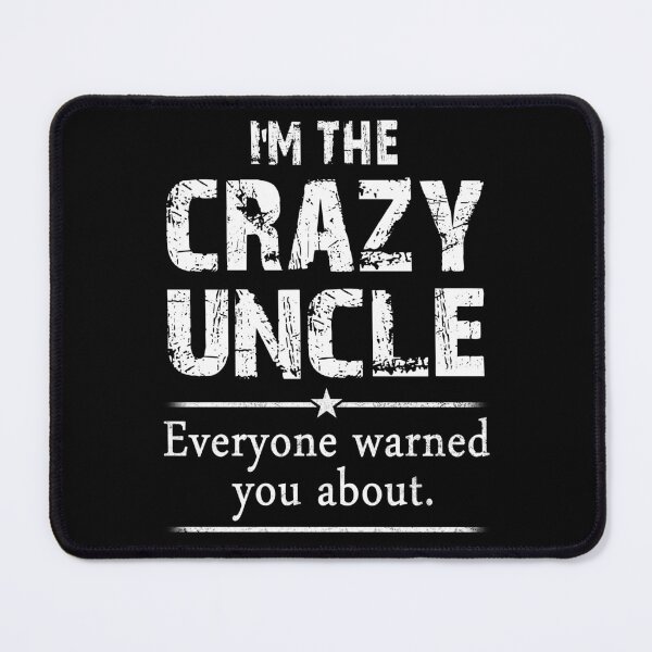 Item preview, I'm The Crazy Uncle Everyone Warned You - Uncle Funny Gift designed and sold by Simeon	 Dorelus.