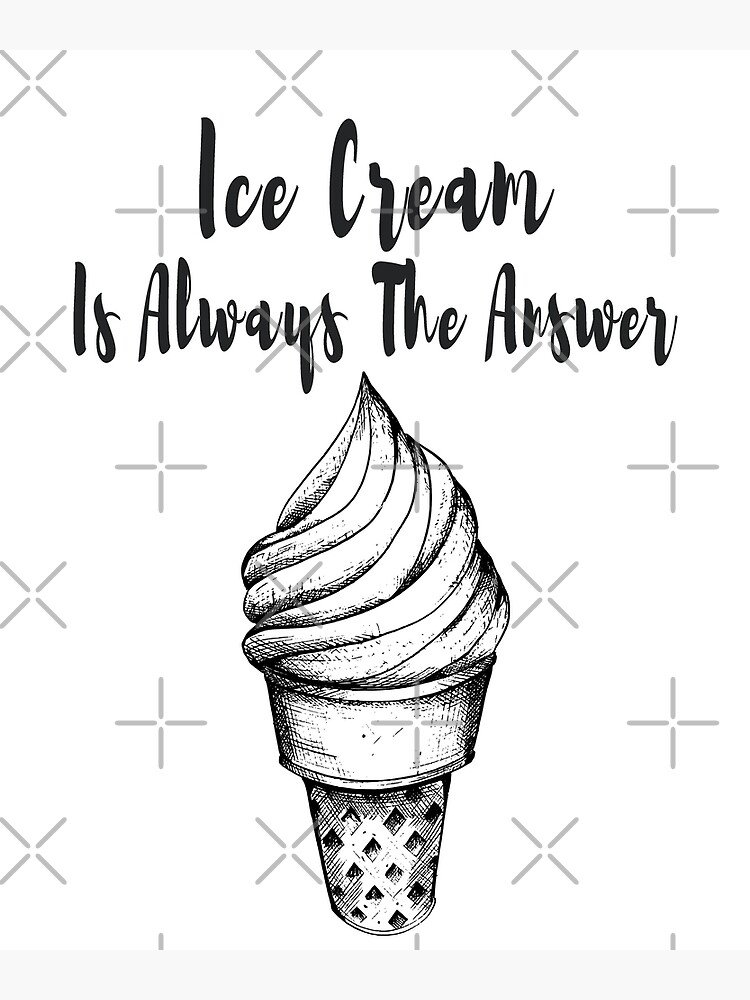 "Ice Cream Is Always The Answer Ice Cream Cone Kid Girl Women Gift