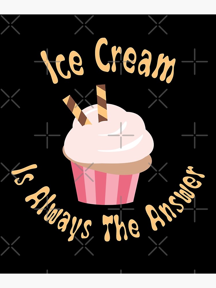 "Cute Ice Cream Cake Ice Cream Is Always The Answer Girl Kids Gift