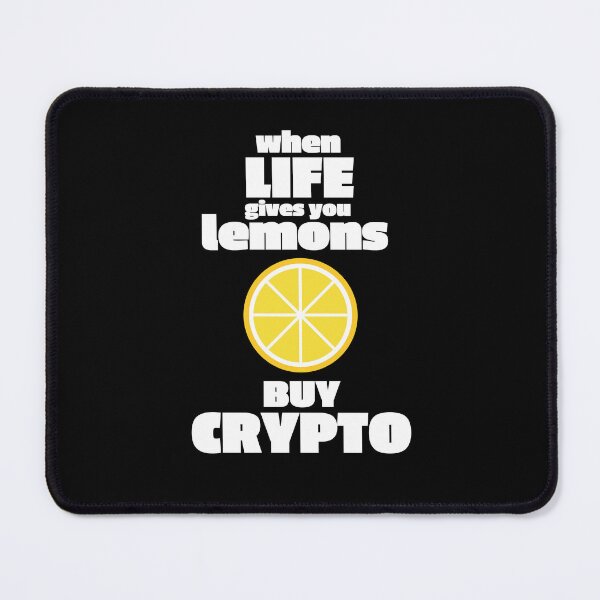 Item preview, When Life Gives You Lemons Buy Crypto Fan Art Cryptocurrency Support Design designed and sold by doseofwin.