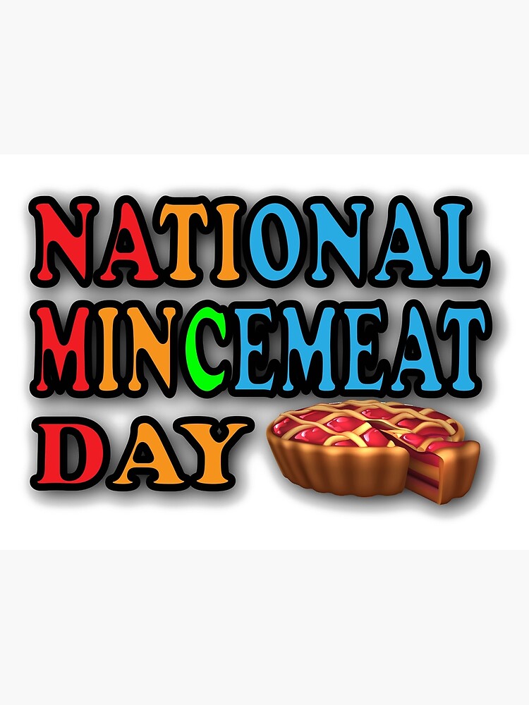 "National Mincemeat Day national mincemeat day" Poster for Sale by