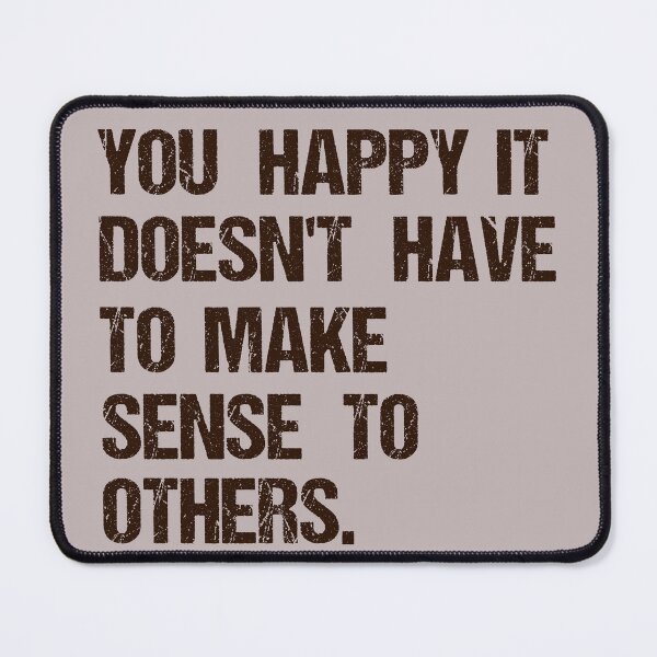 Item preview, If it makes you happy it doesn't have to make sense to others designed and sold by YaassDesign.