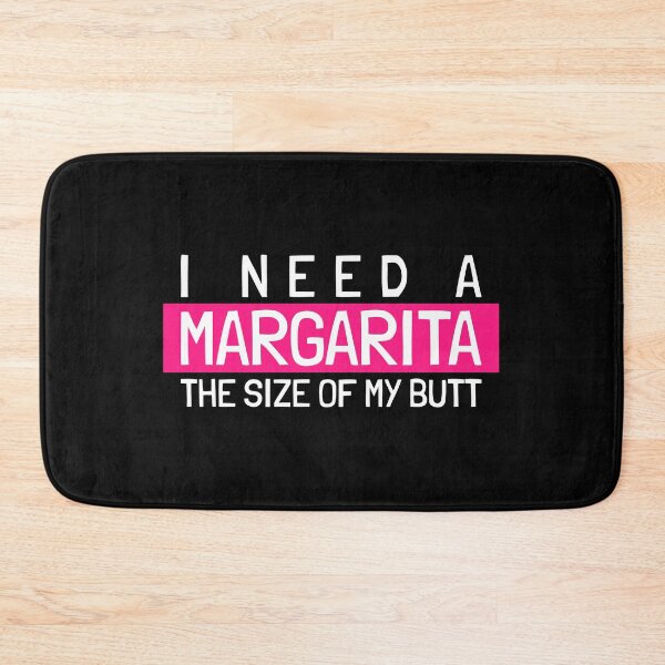 Item preview, I Need A Margarita The Size Of My Butt designed and sold by BestCoolStuff.